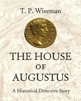 La maison d'Auguste : Un roman policier historique - The House of Augustus: A Historical Detective Story