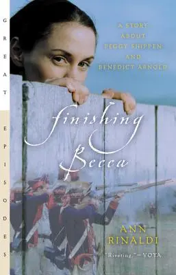 Finir Becca : L'histoire de Peggy Shippen et de Benedict Arnold - Finishing Becca: A Story about Peggy Shippen and Benedict Arnold