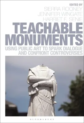 Teachable Monuments : L'art public au service du dialogue et de la controverse - Teachable Monuments: Using Public Art to Spark Dialogue and Confront Controversy