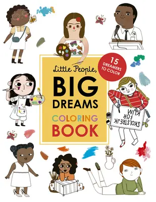 Livre de coloriage Little People, Big Dreams : 15 rêveurs à colorier - Little People, Big Dreams Coloring Book: 15 Dreamers to Color