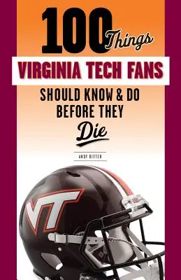 100 choses que les fans de Virginia Tech devraient savoir et faire avant de mourir - 100 Things Virginia Tech Fans Should Know & Do Before They Die