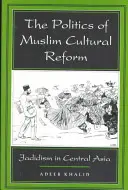 La politique de la réforme culturelle musulmane, 27 : Le jadidisme en Asie centrale - The Politics of Muslim Cultural Reform, 27: Jadidism in Central Asia