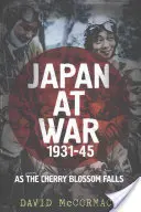 Le Japon en guerre 1931-45 : La chute des cerisiers - Japan at War 1931-45: As the Cherry Blossom Falls