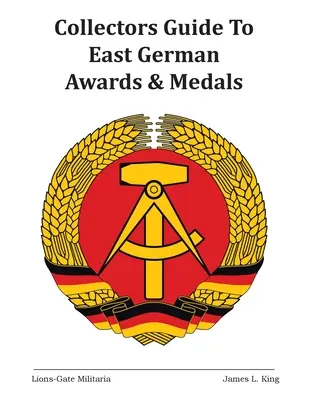 Guide du collectionneur pour les prix et médailles de l'Allemagne de l'Est - Collectors Guide to East German Awards and Medals
