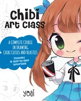 Cours d'art chibi : Un cours complet pour dessiner des chibis et des bestioles - avec 19 tutoriels étape par étape ! - Chibi Art Class: A Complete Course in Drawing Chibi Cuties and Beasties - Includes 19 Step-By-Step Tutorials!