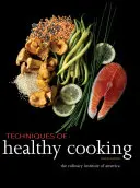 Techniques de cuisine saine (The Culinary Institute of America (Cia)) - Techniques of Healthy Cooking (The Culinary Institute of America (Cia))