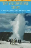 Histoire de Yellowstone, REV Ed VL I : Une histoire de notre premier parc national (Rev) - Yellowstone Story, REV Ed VL I: A History of Our First National Park (Rev)