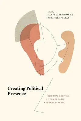 Créer une présence politique : La nouvelle politique de la représentation démocratique - Creating Political Presence: The New Politics of Democratic Representation