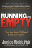Running on Empty : Surmonter la négligence émotionnelle de votre enfance - Running on Empty: Overcome Your Childhood Emotional Neglect