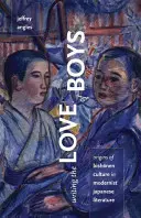 Écrire l'amour des garçons : Les origines de la culture bishonen dans la littérature japonaise moderniste - Writing the Love of Boys: Origins of Bishonen Culture in Modernist Japanese Literature