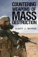 La lutte contre les armes de destruction massive : Évaluer la politique du gouvernement américain - Countering Weapons of Mass Destruction: Assessing the U.S. Government's Policy