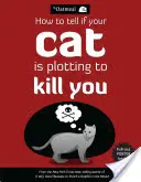 Comment savoir si votre chat complote pour vous tuer, 2 - How to Tell If Your Cat Is Plotting to Kill You, 2