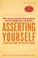 S'affirmer - édition mise à jour : Un guide pratique pour un changement positif - Asserting Yourself-Updated Edition: A Practical Guide for Positive Change