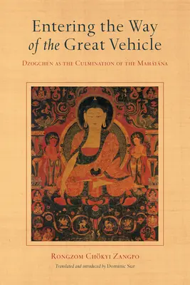 Entrer dans la voie du Grand Véhicule : Le Dzogchen comme aboutissement du Mahayana - Entering the Way of the Great Vehicle: Dzogchen as the Culmination of the Mahayana