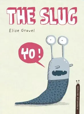 La limace : La série des bestioles dégoûtantes - The Slug: The Disgusting Critters Series