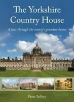 Yorkshire Country House - Une visite des plus grandes demeures du comté - Yorkshire Country House - A tour through the county's grandest homes