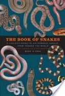 Le livre des serpents : Un guide grandeur nature de six cents espèces du monde entier - The Book of Snakes: A Life-Size Guide to Six Hundred Species from Around the World