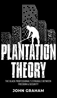 Théorie de la plantation : La lutte du professionnel noir entre liberté et sécurité - Plantation Theory: The Black Professional's Struggle Between Freedom and Security