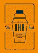 Le livre essentiel du bar : Un guide de A à Z sur les spiritueux, les cocktails et les vins, avec 115 recettes pour les meilleures boissons du monde. - The Essential Bar Book: An A-To-Z Guide to Spirits, Cocktails, and Wine, with 115 Recipes for the World's Great Drinks