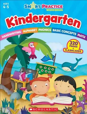 Cahier d'exercices de pratique intelligente : Kindergarten - Smart Practice Workbook: Kindergarten