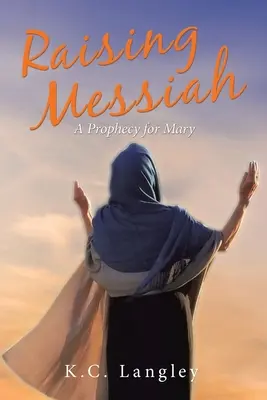 Élever le Messie : Une prophétie pour Marie - Raising Messiah: A Prophecy for Mary