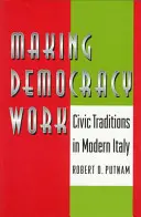 Faire fonctionner la démocratie : Les traditions civiques dans l'Italie moderne - Making Democracy Work: Civic Traditions in Modern Italy