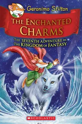 Les charmes enchantés (Geronimo Stilton et le royaume de la fantaisie n°7), 7 - The Enchanted Charms (Geronimo Stilton and the Kingdom of Fantasy #7), 7