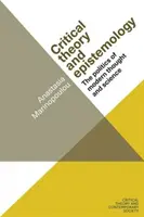 Théorie critique et épistémologie : La politique de la pensée et de la science modernes - Critical Theory and Epistemology: The Politics of Modern Thought and Science
