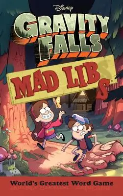 Gravity Falls Mad Libs (en anglais) - Gravity Falls Mad Libs