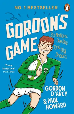 Gordon's Game - Le livre d'aventures hilarant sur le rugby pour les enfants de 9 à 12 ans qui aiment le sport. - Gordon's Game - The hilarious rugby adventure book for children aged 9-12 who love sport