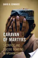 Caravane des martyrs - Sacrifices et attentats suicides en Afghanistan - Caravan of Martyrs - Sacrifice and Suicide Bombing in Afghanistan