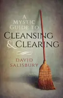 Guide mystique du nettoyage et de la purification - A Mystic Guide to Cleansing & Clearing