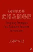 Architectes du changement : Concevoir des stratégies pour un environnement commercial turbulent - Architects of Change: Designing Strategies for a Turbulent Business Environment