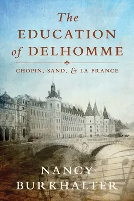 L'éducation de Delhomme : Chopin, Sand et La France - The Education of Delhomme: Chopin, Sand, and La France