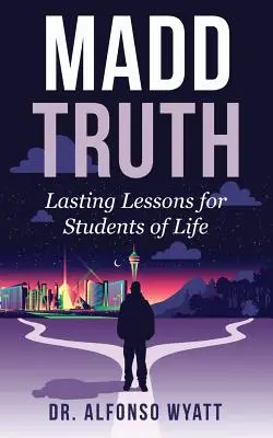 Madd Truth : des leçons durables pour les étudiants de la vie - Madd Truth: Lasting Lessons for Students of Life