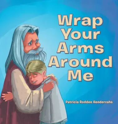 Enveloppez vos bras autour de moi - Wrap Your Arms Around Me