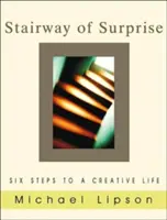 L'escalier de la surprise : Six étapes pour une vie créative - Stairway of Surprise: Six Steps to a Creative Life