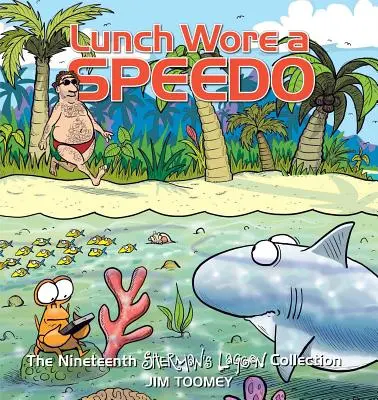 Lunch Wore a Speedo, 19 : La dix-neuvième collection du Sherman's Lagoon - Lunch Wore a Speedo, 19: The Nineteenth Sherman's Lagoon Collection