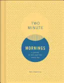 Two Minute Mornings : Un journal pour gagner sa journée tous les jours - Two Minute Mornings: A Journal to Win Your Day Every Day