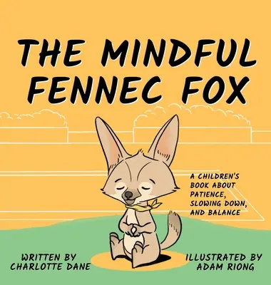 Le renard fennec attentif : Un livre pour enfants sur la patience, le ralentissement et l'équilibre - The Mindful Fennec Fox: A Children's Book About Patience, Slowing Down, and Balance