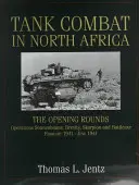 Combat de chars en Afrique du Nord : Les premières opérations Sonnenblume, Brevity, Skorpion et Battleaxe - Tank Combat in North Africa: The Opening Rounds Operations Sonnenblume, Brevity, Skorpion and Battleaxe