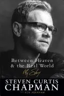 Entre le paradis et le monde réel : Mon histoire - Between Heaven and the Real World: My Story