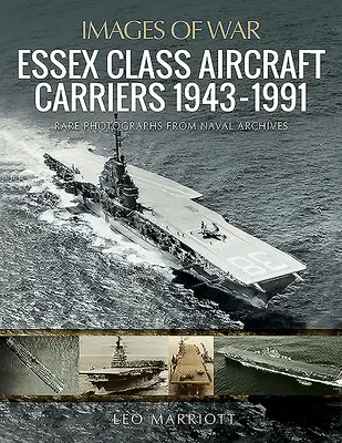 Les porte-avions de la classe Essex, 1943-1991 - Essex Class Aircraft Carriers, 1943-1991