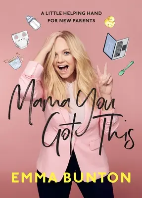 Mama You Got This - Un petit coup de pouce pour les nouveaux parents. Le best-seller du Sunday Times - Mama You Got This - A Little Helping Hand For New Parents. The Sunday Times Bestseller