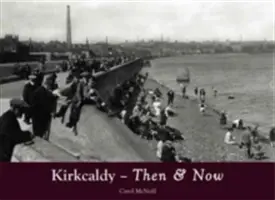 Kirkcaldy hier et aujourd'hui - Kirkcaldy Then & Now