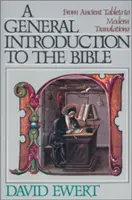 Introduction générale à la Bible : Des tablettes anciennes aux traductions modernes - A General Introduction to the Bible: From Ancient Tablets to Modern Translations