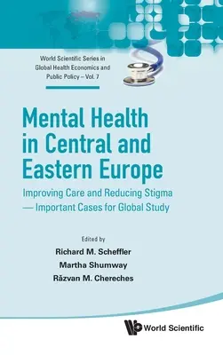 La santé mentale en Europe centrale et orientale : améliorer les soins et réduire la stigmatisation - Cas importants pour une étude mondiale - Mental Health in Central and Eastern Europe: Improving Care and Reducing Stigma - Important Cases for Global Study