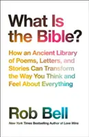 Qu'est-ce que la Bible ? - Comment une ancienne bibliothèque de poèmes, de lettres et d'histoires peut transformer votre façon de penser et de vous sentir à propos de tout. - What is the Bible? - How an Ancient Library of Poems, Letters and Stories Can Transform the Way You Think and Feel About Everything