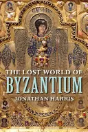 Le monde perdu de Byzance - The Lost World of Byzantium