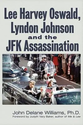 Lee Harvey Oswald, Lyndon Johnson et l'assassinat de JFK - Lee Harvey Oswald, Lyndon Johnson & the JFK Assassination
